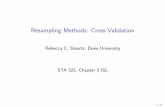 Resampling Methods: Cross Validationrcs46/lectures_2017/05-resample/05-cv.pdf · Re-samplingMethods Inthismodule,wefocusoncross-validation(CV)andthebootstrap. I CVcanbeusedtoestimatethetesterrorassociatedwitha