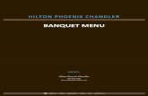 BANQUET MENU - Hilton€¦ · BANQUET MENU CONTACT: Hilton Phoenix Chandler 480 899-7400 phoenixchandler.hilton.com . All prices are subject to 8.1% Sales Tax and 20% Banquet Service