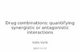 Drug combinations: quantifying synergistic or antagonistic ... · myPresentation Author: Vallo Varik Created Date: 11/20/2017 1:21:41 PM ...