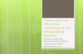 Open-Source Machine Learning for an Embedded System · 2012-03-01 · The Challenge Because Machine Learning is traditionally performed on expensive proprietary software systems (like
