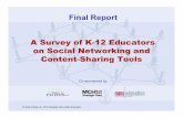 A Survey of K-12 Educators on Social Networking and Content-Sharing … · A Survey of K-12 Educators on Social Networking and Content-Sharing Tools Final Report. Survey Goals To
