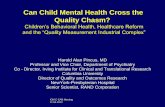 Can Psychiatry Cross the Quality Chasm? · 2016-01-12 · Can Child Mental Health Cross the Quality Chasm? Children’s Behavioral Health, Healthcare Reform and the “Quality Measurement
