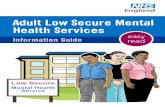 Adult Low Secure Mental Health Services - NHS England · 2017-02-09 · Adult Low Security Mental Health Services 3 Introduction This document is about Low secure mental health services