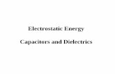 Electrostatic Energy Capacitors and Dielectricsgabriel/Presentation 4.pdf · 2006-09-10 · Capacitor One particular form of capacitor is the parallel plate capacitor shown in the