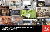 YOUR GUIDE TO A SUCCESSFUL OFFICE MOVE - K2space€¦ · 2 | Your guide to a successful office move #officedesignmatters The office has evolved to a point where it is now viewed as