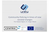 Community Policing in times of new societal changes · Community Policing in times of new societal changes Prof.Babak Akghar, Dr.Holger Nitsch This project has received ... UNITY