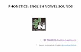 PHONETICS: ENGLISH VOWELS...PHONETICS: ENGLISH VOWEL SOUNDS • IES TELLEIRAS, English department. • Source: Jenny’s school of English. @JennysEnglishSchool INDEX 1) VOWEL SOUNDS