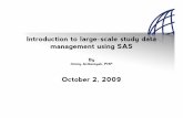 Introduction to large-scale study data management using SAS · 02-10-2009  · Introduction to large-scale study data management using SAS By Jimmy Ardiansyah, PMP October 2, 2009.