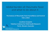 Global burden of rheumatic fever and what to do about it · Rheumatic heart disease 15.6 million 282,000 233,000 History of acute rheumatic fever without carditis, requiring secondary