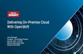 With OpenShift Delivering On-Premise Cloud Deploy modern service based architectures on premise Integration