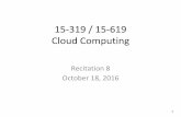 15-319 / 15-619 Cloud Computingmsakr/15619-f16/recitations/F16...Distributed Databases In 2004, Amazon.com began to experience the limits of scale on a traditional web-scale system