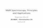 NMR Spectroscopy: Principles and Applicationschemsites.chem.rutgers.edu/~nmurali/nmr_course/Chem_542_Spring… · 2D-NMR Two dimensional NMR is a novel and non-trivial extension of