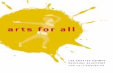 arts for all · 2017-06-02 · Rosalind Wyman Laura Zucker, Executive Director,Los Angeles County Arts Commission The Los Angeles County Arts Commission adopted ARTS FOR ALL on July