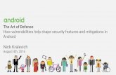 Android How vulnerabilities help shape security features and … Conf/Blackhat... · 2016-08-05 · How vulnerabilities help shape security features and mitigations in Android Nick