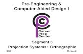 Pre-Engineering & Computer-Aided Design Icpccad.weebly.com/uploads/8/6/6/3/8663272/orthographic_projection_lesson.pdf · Pre-Engineering & Computer-Aided Design I Segment 5 Projection