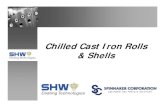 Chilled Cast Iron Rolls & Shells · Chilled Cast Iron Characteristics Superior Hardness: • Standard chilled cast iron = 550 V hardness • AISI 4100 Steel = Avg. 302 V hardness