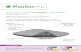 the effective antimicrobial absorbent foam dressing · bandage or other fixation. How Mepilex Ag works Mepilex Ag is a soft and highly conformable anti microbial foam dressing that