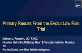 Trial Primary Results From the Evolut Low Risk · Primary Results From the Evolut Low Risk ... Heiser, William Mehri, Mubashir Mumtaz, Daniel O’Hair, Nicolo Piazza, Joshua Rovin,