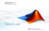 MATLAB 7 Programmingcda.psych.uiuc.edu/matlab_class_material/matlab_prog.pdfRevision History June 2004 First printing New for MATLAB 7.0 (Release 14) October 2004 Online only Revised