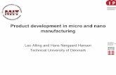 Product development in micro and nano manufacturingweb.mit.edu/nanosymposium/www/Presentations/Alting.pdf · • Micro/Nano Manufacturing – Design rules (CAD based) – Database