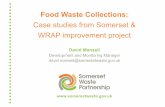 Case studies from Somerset & WRAP improvement project...Case studies from Somerset & WRAP improvement project David Mansell Development and Monitoring Manager ... Food waste yields