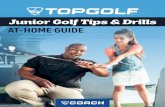 Junior Golf Tips & Drills Instructions...Junior Golf Tips & Drills Instructions • This at-home guide will take your junior golfer through the fundamentals of the game with step-by-step
