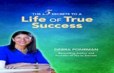 THE SECRETS TO A Life OF True Success - Amazon S3€¦ · THE 5 SECRETS TO A LIFE OF TRUE SUCCESS ... SUCCESS SECRET #5: Doing Everything with Love..... 22 ABOUT THE AUTHOR ... these