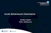 Acute Behavioural Disturbance - APLS Behavioural... · Acute Behavioural Disturbance . Sandy Hopper . RCH, Melbourne . Emergency Department Oliver 10 year old PHx: autistic spectrum