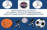 MCPS MIDDLE SCHOOL STUDENT-ATHLETE PRESEASON HEALTH AND SAFETY PRESENTATION€¦ · STUDENT-ATHLETE PRESEASON HEALTH AND SAFETY PRESENTATION. INTRODUCTION & PURPOSE There are tremendous