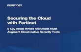 Securing the Cloud with Fortinet · Many companies fail to adequately secure their cloud environments because they do not understand the shared responsibility model. Cloud providers
