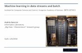 Machine learning in data streams and batch - SZTAKI · unify batch and stream processing DFKI (DE) SICS (SE) Portugal Telecom (PT) Internet Memory (FR) Rovio (FI) NMusic (PT ) SZTAKI
