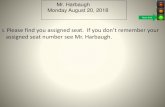 1. Please find you assigned seat. If you don’t remember your assigned seat number ... · 2019-05-24 · If you don’t remember your assigned seat number see Mr. Harbaugh. Noise
