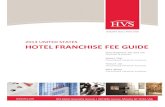 HOTEL FRANCHISE FEE GUIDE - Hospitality Net · The purpose of this U.S. Hotel Franchise Fee Guide, prepared by HVS, is to provide a comparative review of various hotel franchise brands