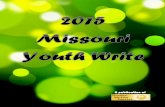 Missouri Youth Write 2015 · 11 | Missouri Youth Write 2015 GOLD Key Afton Apodaca Poetry: This is How We Will Be Fixed Shawnee Mission East High School Laura Beachy, teacher There