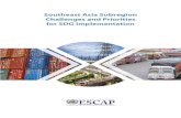 Southeast Asia Subregion Challenges and Priorities for SDG ... Asia Subregion... · Southeast Asia Subregion Challenges and Priorities for SDG Implementation Printed in Bangkok ST/ESCAP/2783