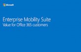 Office 365 & EMS Better together 200L€¦ · Enterprise Mobility Suite Mobile device and app management Information protection Basic identity management via Azure AD for Office 365