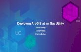 Deploying ArcGIS at an Gas Utility - Esri€¦ · Design Once, Run Everywhere . . . Widgets. Configurable Templates. Web AppBuilder. ... 2016 Esri User Conference Presentation Keywords: