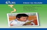 How To: Inclusive Education for Children with Disabilities ... · series: Inclusive Education for Children with Disabilities, which was produced by CRS/Vietnam. The ‘How-to’ guide