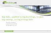 Big data, applied to big buildings, to give big savings, on big …€¦ · Big data, applied to big buildings, to give big savings, on big energy bills Borislav Savkovic Lead Data