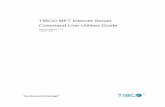MFT Internet Server Command Line Utilities Guide · use of tibco software and this document is subject to the terms and conditions of a license agreement found in either a separately