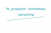 “R projecte” workshop - IPVCinternacional.ipvc.pt/sites/default/files/2013RieraENoralUPCYCLING.pdf · The “R_projecte” workshop: upcycling presents innovative proposals of