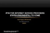 IPV6 FOR INTERNET SERVICE PROVIDERS STATE/LESSONS/STILL … · the global internet measured by, typically, Google. • While measuring actual implementation with ISPs may be challenging,