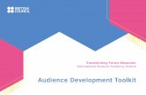 Audience Development Toolkit - British Council · Audience Agency (the national audience development agency for England and Wales). She led a number of large museum and heritage projects,