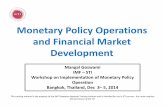Monetary Policy Operations and Financial Market DevelopmentMonetary Policy OperationsMonetary Policy Operations and Financial Market Development Mangal Goswami IMF – STI Workshop