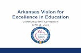 Arkansas Vision for Excellence in Educationdese.ade.arkansas.gov/public/userfiles/Public... · support the use of growth measures • provides professional learning, avenues for advancement,