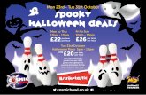 SPOOKY HALLOWEEN DEALS - Cosmic Bowl · PDF file SPOOKY HALLOWEEN DEALS Mon 23rd - Tue 31st October #Striketastic Maximum of 6 bowlers per lane only Tue 31st October Halloween Party