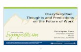 CrazySexyCool: Thoughts and Predictions on the Future of Work - … · 2017-09-14 · Thoughts and Predictions on the Future of Work Christopher Chan Innovation Imagineer Mercer San