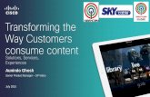 Transforming the Way Customers consume content · Transforming the Way Customers consume content Aunindo Ghosh Senior Product Manager – SP Video July 2015 Solutions, Services, Experiences