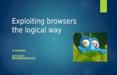 Exploiting browsers the logical way - Hack In The Box · Introduction Exploiting browser.. what way? ... No scanning / fuzzing tools used whatsoever. ... Exploiting browsers the logical
