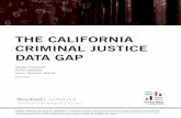 THE CALIFORNIA CRIMINAL JUSTICE DATA GAP · The California Criminal Justice Data Gap | April 2019 The Stanford Criminal Justice Center (SCJC) serves as Stanford Law School’s vehicle